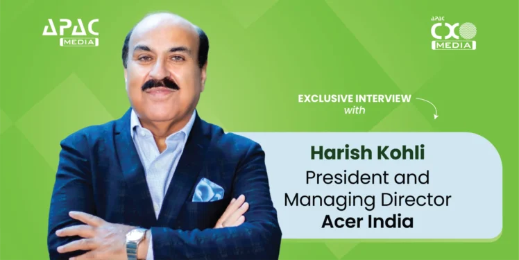 Harish Kohli, President & MD, Acer India