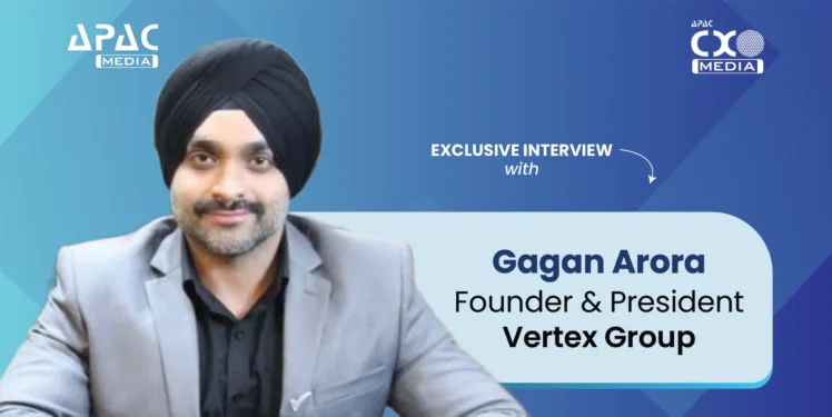'With the Right Training, India’s Workforce Can Become the AI engine of The World': Gagan Arora, Founder & President, Vertex Group