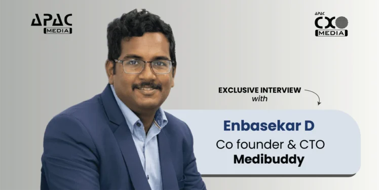 'MediBuddy Improves Doctor-Patient Interactions, Enhances Remote Patient Care and Contributes to Better Health Outcomes': Enbasekar D, Co-Founder & CTO, MediBuddy