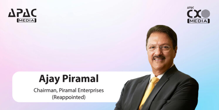 Ajay Piramal reappointed Chairman of Piramal Enterprises. Independent Directors Suhail Nathani, Kunal Bahl, & Anjali Bansal also reappointed.