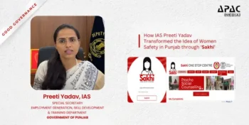 From Fragmented Support to Seamless Care: How IAS Preeti Yadav Transformed the Idea of Women Safety in Punjab through ‘Sakhi’