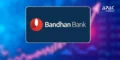 Bandhan Bank Jumps 9% After Strong Q4 Results; Profit Surges 68%, Asset Quality Improves