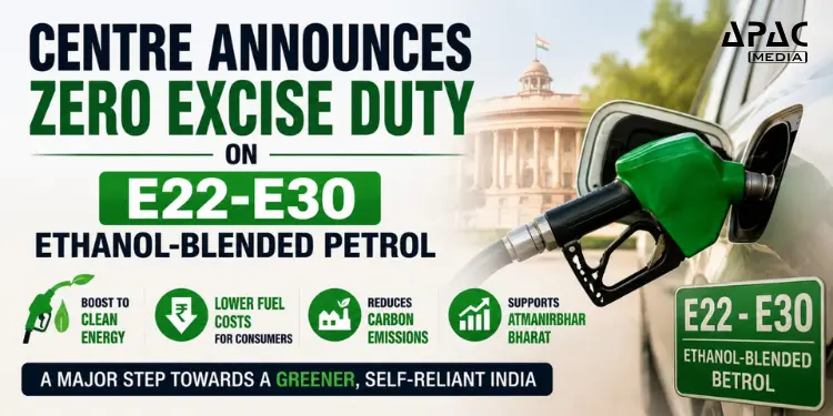 Centre Announces Zero Excise Duty on E22-E30 Ethanol-Blended Petrol