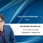 ‘Konnect Insights is building for the convergence of CX and business intelligence’: Sameer Narkar, Founder & CEO, Konnect Insights