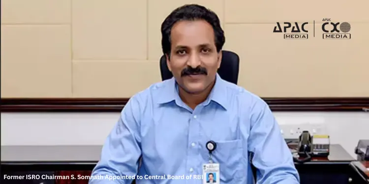 Former ISRO Chairman S. Somnath Appointed to Central Board of RBI