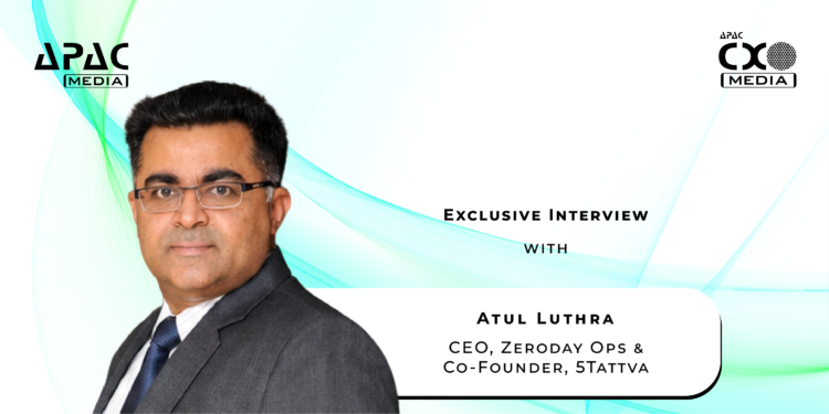 ‘Continuous security involving an ongoing cycle of identify, assess, protect, monitor, respond and improve is essential for enterprises’: Atul Luthra, CEO, Zeroday Ops & Co-Founder, 5Tattva