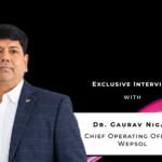 ‘Wepsol’s brand-agnostic, consultative posture differentiates us from our competitors’: Dr. Gaurav Nigam, Chief Operating Officer, Wepsol