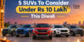 5 SUVs To Consider Under Rs 10 Lakh This Diwali