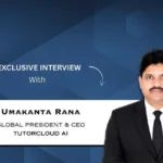 “India has the scale to become one of the most important markets for AI in education.”: Umakanta Rana, Global President & CEO, TutorCloud AI