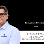 ‘Our focus is to reduce the time between detection, investigation and action’: Diwakar Dayal, Managing Director & Area Vice President, SentinelOne India & SAARC