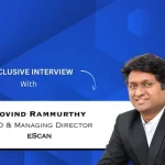 ‘eScan solutions help organizations correlate threats across endpoints, email, network and cloud’: Govind Rammurthy, CEO and Managing Director, eScan